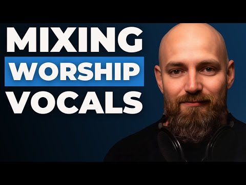 From Raw to Radio-Ready: Full Worship Vocal Mix Breakdown