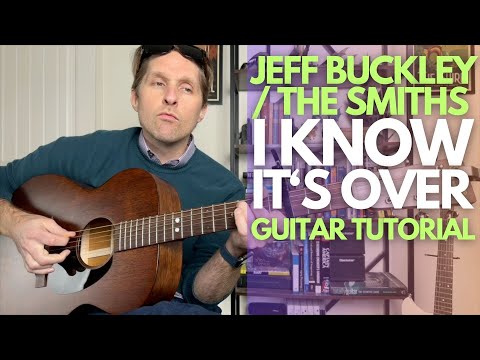 I Know It's Over by The Smiths / Jeff Buckley Guitar Tutorial - Guitar Lessons with Stuart!