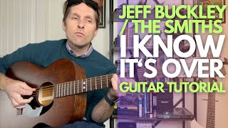 I Know It&#39;s Over by The Smiths / Jeff Buckley Guitar Tutorial - Guitar Lessons with Stuart!