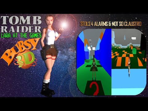 (5 Days before 2019) TRLE: Lara at the Game-Bubsy 3D-Stols 4 Alarms & Not so Claustro