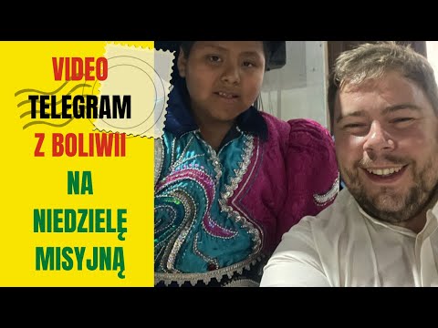 TELEGRAM Z BOLIWII na Niedzielę Misyjną 2022 - ks. Paweł Wysokiński