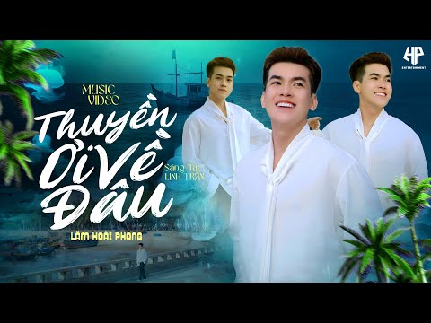 Thuyền ơi về đâu - Lâm Hoài Phong