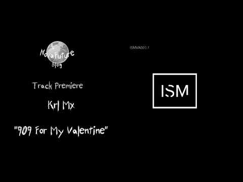 Krl Mx - 909 For My Valentine [ISMVA003.1 | Ismus | Premiere]