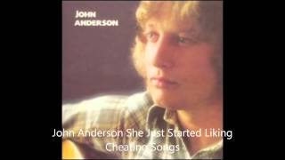 John Anderson She Just Started Liking Cheating Songs