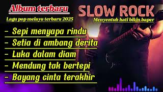 Download lagu Slow rock menyentuh hati - playlist lagu terbaru 2025|lagu pop melayu terbaru mp3