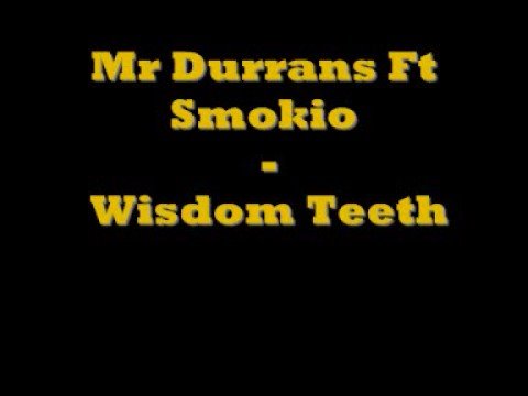 Mr Durrans Ft Smokio - Wisdom Teeth