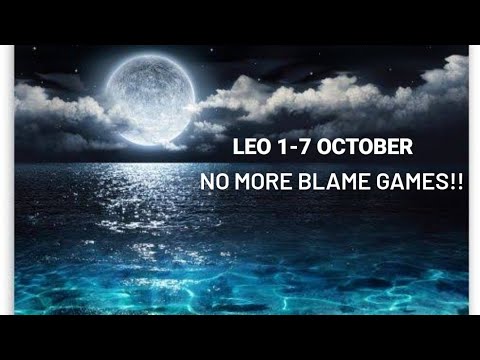 LEO- 1-7 OCTOBER"NO MORE BLAME GAMES"