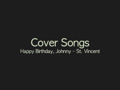 Happy Birthday Johnny - St. Vincent
