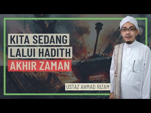 Ustaz Ahmad Rizam - Kita Sedang Lalui Hadith Akhir Zaman