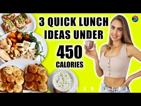 LEAN GIRL - 3 Quick Low Calorie Lunch Ideas: High Protein (Under 450 Calories)