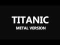 Titanic metal version 