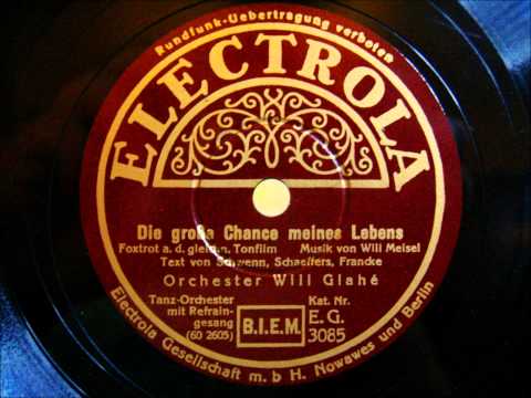 Will Glahe - Die große Chance meines Lebens - Foxtrot - 1934