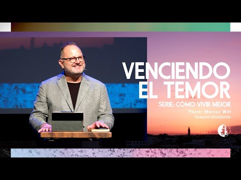 How to Live Better: Overcoming Fear (Marcos Witt)