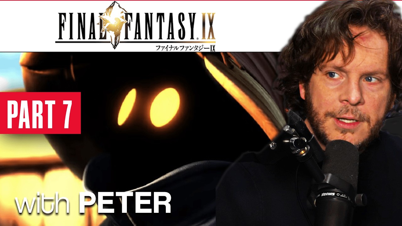 [PART 7] FINAL FANTASY IX with Peter (@PremierTwo)