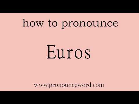 pronounce word:how to pronounce Euros in english (correct!).