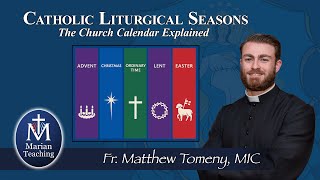 Liturgical Seasons: The Church Calendar Explained - Marian Teaching