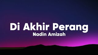 Download lagu Nadin Amizah - Di Akhir Perang (Lirik) mp3