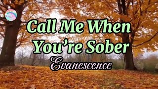 Call Me When You&#39;re Sober || Evanescence || Lyrics