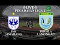 PSIS Semarang VS Persela Lamongan Pegadaian Liga 2 Indonesia Live Score