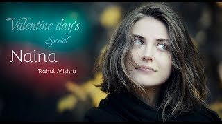 Naina - Valentine&#39;s Day Special | Rahul Mishra |