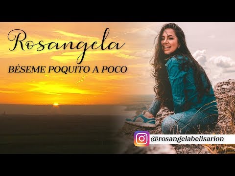 ROSANGELA - BÉSEME POQUITO A POCO (Liric)