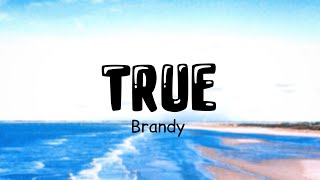 Brandy - True (Lyrics Video)
