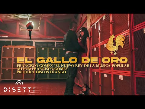 Francisco Gómez - El Gallo De Oro (Video Oficial) | "El Nuevo Rey De La Música Popular"