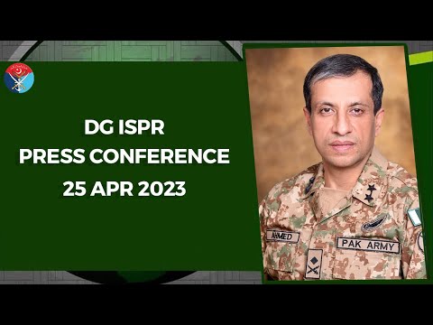 DG ISPR Press Conference - 25 Apr 2023