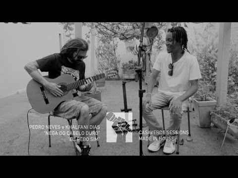 CasaVerde Sessions - Khalfani Dias e Pedro Neves - "Nega do cabelo duro" e Ëu bebo sim"
