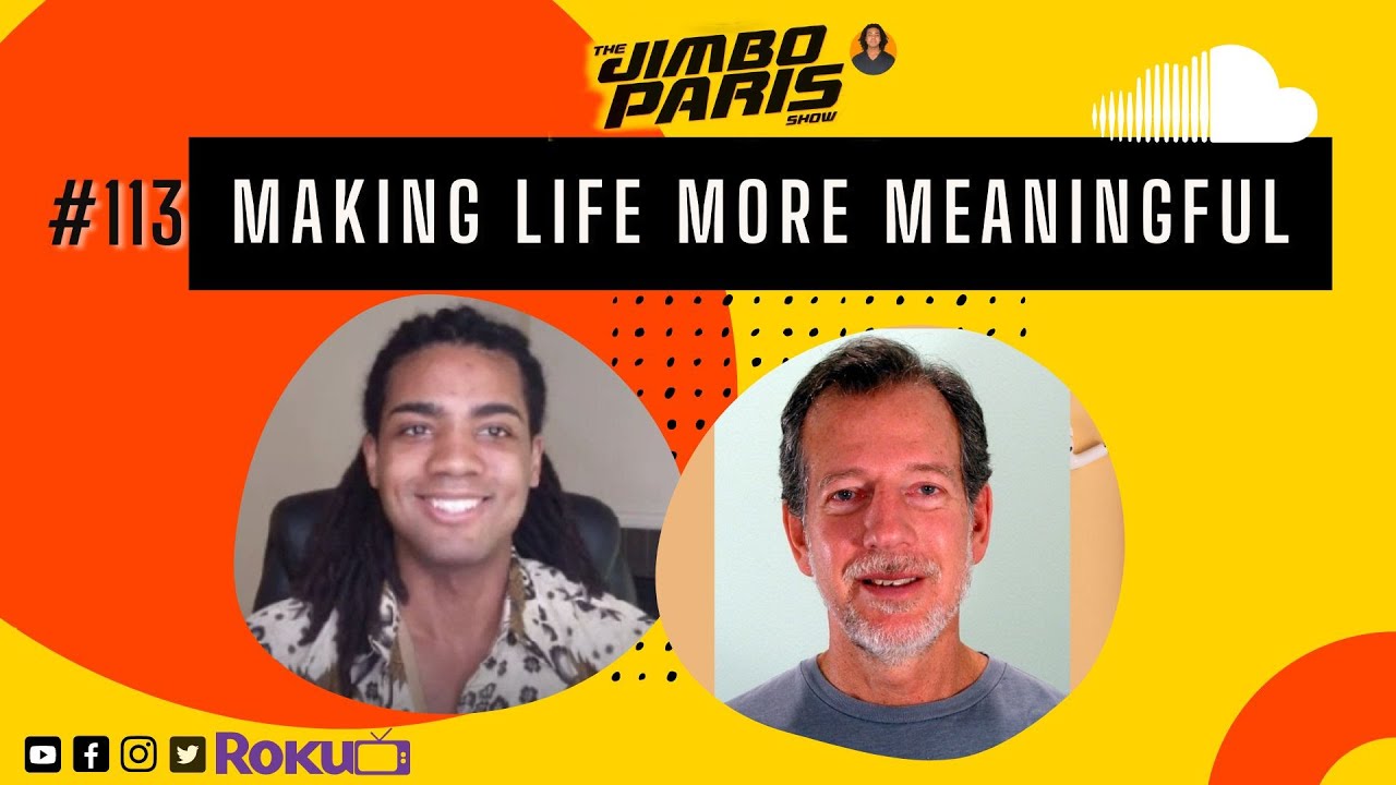 Jimbo Paris Show #113 – Making Life More Meaningful (Jeff Rasley)