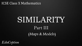 SIMILARITY Part 3: Maps & Models (ICSE Class 10 Mathematics)