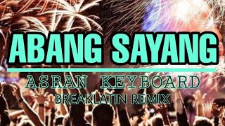 Download lagu Asran keyboard - Abang sayang breaklatin - Remix mp3 Download lagu Asran keyboard - Abang sayang breaklatin - Remix mp3