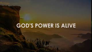 GOD'S POWER IS ALIVE! - By Bro Will Andes