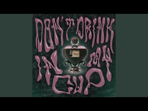 Don't Drink In My Cup
