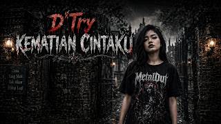 Download lagu D'Try - Kematian Cintaku | Cover Rock By MetalDut mp3
