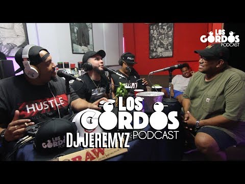 Los Gordos Podcast - Invitado Especial Dj Jeremyz PARTE 1 (RUFF & TUFF TV)