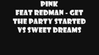 Pink feat. Redman - Get The Party Started (Sweet Dreams Remi