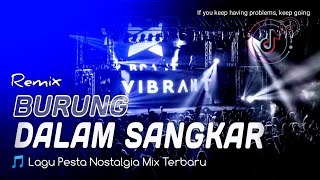 Download lagu BURUNG DALAM SANGKAR ( REMIX ) DJ TERBARU NOSTALGIA 2022 FULLBASS mp3