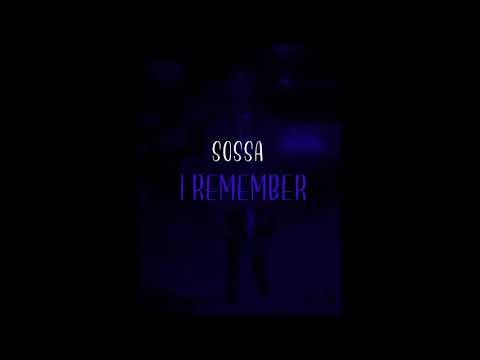 sossa I Remember