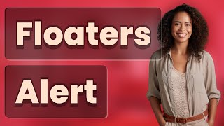 How Long Should Floaters and Flashes Last Before Seeing a Doctor?