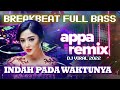 DJ INDAH PADA WAKTUNYA BREAKBEAT FULL BASS APPA Remix Ft Dewi Perssik