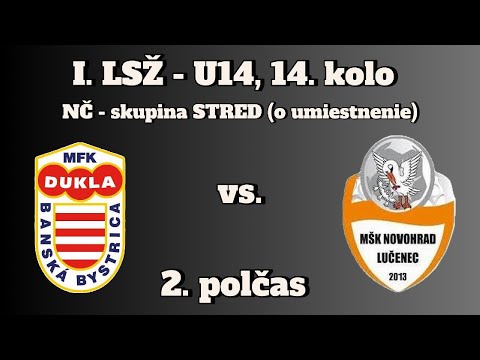 24.5. 2025 | I. LSŽ - U14 | MFK DUKLA B. Bystrica - MŠK NOVOHRAD Lučenec  5:0 / 2. polčas (4:0)