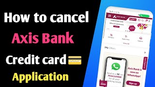 how to cancel Axis bank credit card application