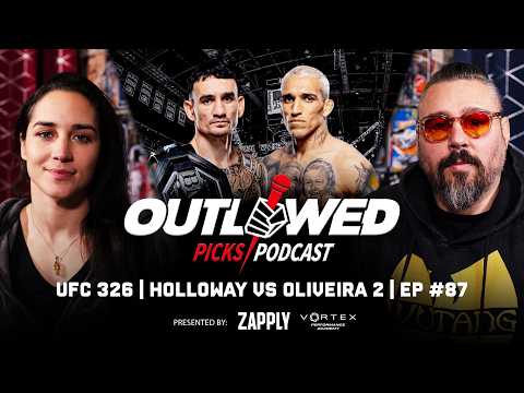 UFC 326 | Max Holloway vs Charles Olveira 2 | The Outlawed Picks Podcast | Episode #87