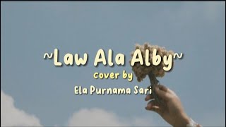 Download lagu Law Ala Alby - Ela Purnama Sari | Cover song Arab mp3