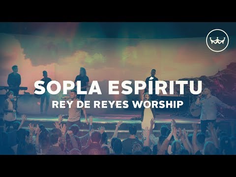 Sopla Espíritu - Claudio Freidzon - Rey De Reyes Worship