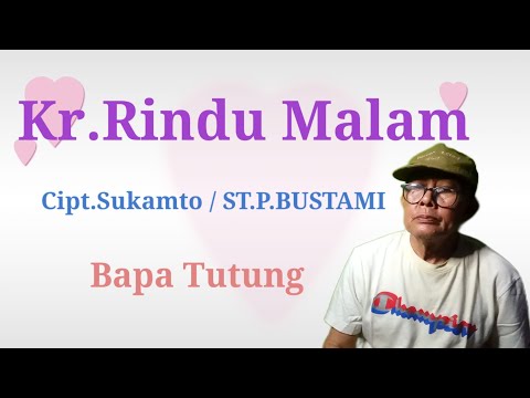Kr.Rindu Malam,Cipt.Sukamto/ST.P.Bustami,cover by Bapa Tutung