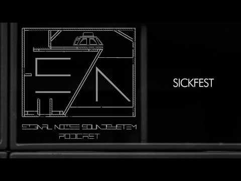 Signal Noise Soundsystem Podcast - Sickfest