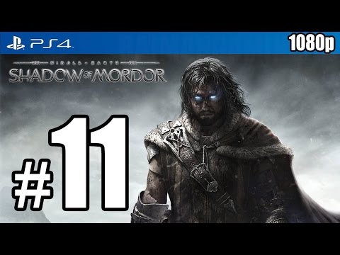 Middle-Earth: Shadow of Mordor Walkthrough PART 11 (PS4) [1080p] TRUE-HD QUALITY