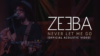 Never Let Me Go - (Official Acoustic Video)